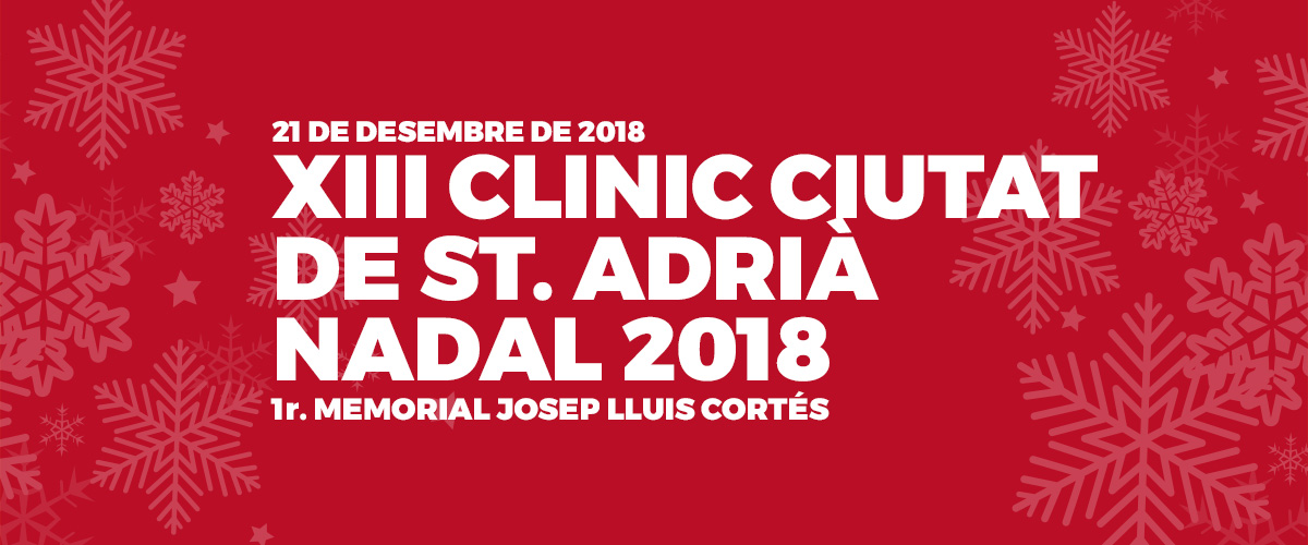 21 de desembre 2018 | XIII Clínic Ciutat de St. Adrià Nadal 2018